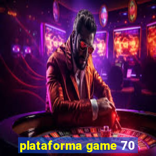 plataforma game 70